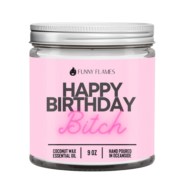 Funny Flames Candle Co - Happy Birthday B*tch Candle