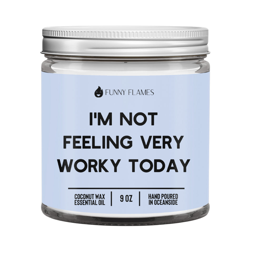 Funny Flames Candle Co - I'm Not Feeling Very Worky Today Candle