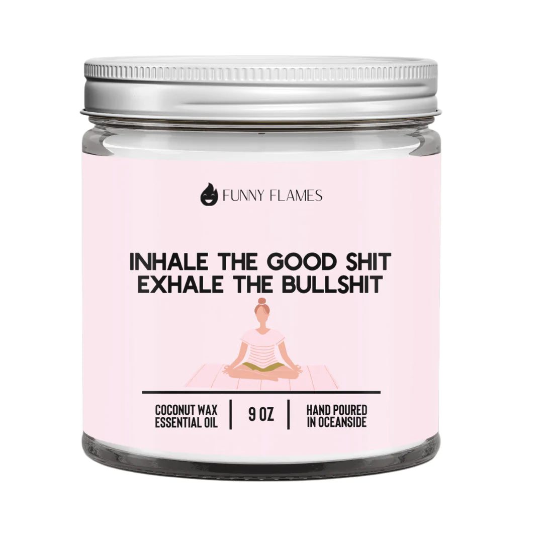 Funny Flames Candle Co - Inhale The Good Sh*t, Exhale The Bullsh*t Candle