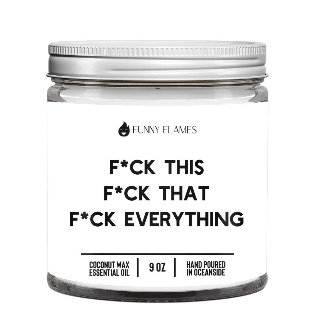 Funny Flames Candle Co - F*ck This, F*ck That, F*uck Everything Candle